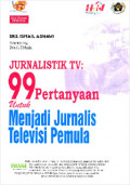 Jurnalistik TV 99 Pertanyaan untuk Menjadi Jurnalis Televisi Pemula