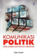 Komunikasi Politik : Teori, Aplikasi dan Strategi Di Indonesia