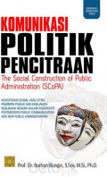 Komunikasi Politik Pencitraan : The Social Construction of Public Administration (SCoPA)