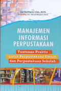 Manajemen Informasi Perpustakaan : Tuntunan praktis untuk Perpustakaan umum dan perpustakaan sekolah (Ed. 1, Cet. 3)