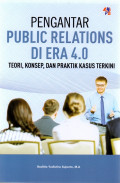 Pengantar Public Relations di Era 4.0 : Teori, Konsep, dan Praktik Kasus Terkini