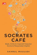 Socrates Cafe : Bijak, Kritis, & Inspiratif Seputar Dunia & Masyarakat Digital
