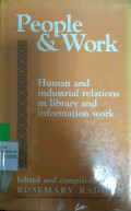 People & Work : Human and Industrial Relations in Library and Information Work