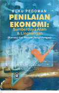 Buku pedoman penilaian ekonomi : sumberdaya alam & lingkungan (konsep dan metode penghitungan)