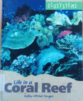 Ecosystems : life in a coral reef