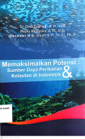 Memaksimalkan potensi : sumberdaya perikanan & kelautan di Indonesia