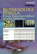 Bioteknologi pemula: prinsip dasar dan aplikasi analisis molekuler