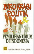 Birokrasi Politik & Pemilihan Umum Di Indonesia