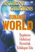 Runaway World Bagaimana Globalisasi Merombak Kehidupan Kita
