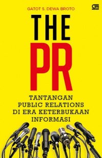 The PR; Tantangan Public Relations di Era Keterbukaan Informasi