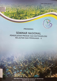 Prosiding seminar nasional pengolahan produk dan bioteknologi kelautan dan perikanan - II