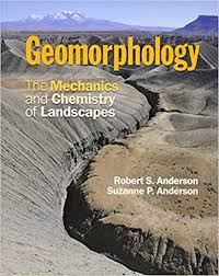 Geomorphology: The Mecanics and Chemistry of Landscapes