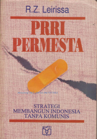 PRRI Permesta : Strategi Membangun Indonesia Tanpa Komunis.-- Cet. 1
