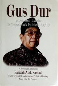Gus Dur : a peculiar leader in Indonesia's political agony