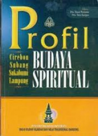Profil Budaya Spiiritual : Cirebon, Subang, Sukabumi, Lampung