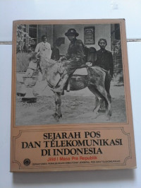 Sejarah pos dan telekomunikasi di Indonesia Jilid I masa pra republik