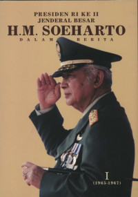 Presiden RI ke. II Jenderal Besar  H.M. Suharto dalam berita Jilid I (1965 - 1967)
