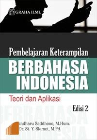 Pembelajaran Keterampilan Berbahasa Indonesia : Teori dan Aplikasi Edisi 2