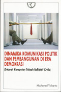 Dinamika Komunikasi Politik dan Pembangunan Di era Demokrasi