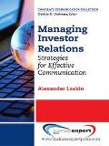Managing Investor Relations : Strategies for Effective Communication