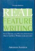 Real Feature Writing: Story Shapes and Writing Strategies from the Real World of Journalism
