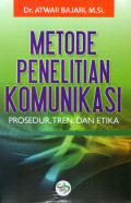 Metode Penelitian Komunikasi :  Prosedur, Tren, dan Etika