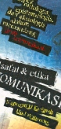 Filsafat Dan Etika Komunikasi: Aspek Ontologis, Epistemologis dan Aksiologis dalam Memandang Ilmu Komunikasi