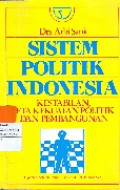 Sistem Politik Indonesia: Kestabilan, Peta Kekuatan Politik dan Pembangunan