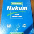 Konsep-Konsep Hukum dalam Pembangunan: Kumpulan Karya Tulis