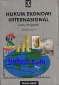 Hukum Ekonomi Internasional : Suatu Pengantar Cetaka Ke -5