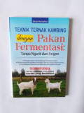 Teknik ternak kambing dengan pakan fermentasi: tanpa ngarit dan angon
