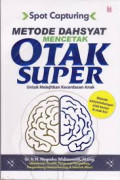 Metode Dahsyat Mencetak Otak Supper : Untuk Melejitkan Kecerdasan Anak
