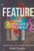 Feature : Tulisan Jurnalistik yang Kreatif, Disertai Kaidah dalam Penulisan Jurnalistik