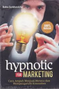 Hypnotic For Marketing: Cara Ampuh Menjual, Merayu, Mempengaruhi Konsumen