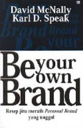 Be Your Own Brand : Resep jitu meraih Personal Brand yang unggul