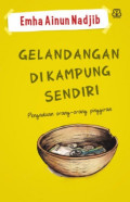 Gelandangan di Kampung Sendiri : Pengaduan orang-orang pinggiran