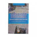 Jurnalistik Indonesia : Menulis Berita dan Feature