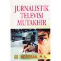 Jurnalistik Televisi Mutakhir (Cet. 3)