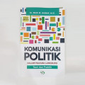 Komunikasi Politik dalam Pilkada Langsung : Teori dan Praktek