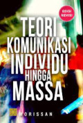 Teori Komunikasi : Individu Hingga Massa (Edisi Revisi)