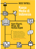 Kuasa Media di Indonesia : Kaum Oligarki, Warga, dan Revolusi Digital