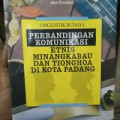 Linguistik Budaya : Perbandingan Komunikasi Etnis Minangkabau Dan Tionghoa Di Kota Padang