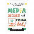 Media Moms and Digital Dads: Menjadi Orang Tua Bijak di Era Digital