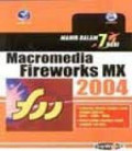 Mahir Dalam 7 Hari : Macriomedia Fireworks MX 2004