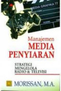 Manajemen Media Penyiaran: Strategi Mengelola Radio & Televisi