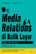 Media Relations di Balik Layar : Praktik, Tips, dan Teori