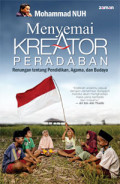 Menyemai Kreator Peradaban (Renungan tentang Pendidikan, Agama,dan Budaya).