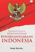 Panduan Praktis Mendapatkan Kewarganegaraan Indonesia