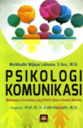 Psikologi Komunikasi : Membangun Komunikasi yang Efektif dalam Interaksi Manusia