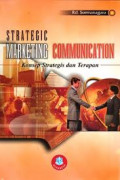 Strategic Marketing Communication : Konsep Strategis dan Terapan